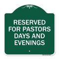 Signmission Reserved for Pastors Days and Evenings, Green & White Aluminum Sign, 18" x 18", GW-1818-23185 A-DES-GW-1818-23185